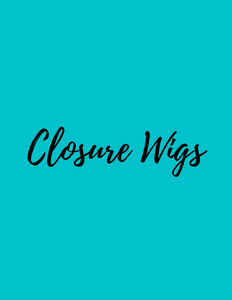 Closure Wigs(Pre Order)